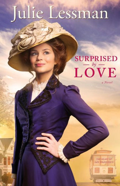Surprised By Love: A Novel (The Heart Of San Francisco)