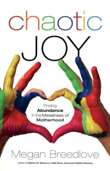 Chaotic Joy: Finding Abundance In The Messiness Of Motherhood