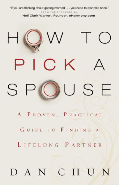 How To Pick A Spouse: A Proven, Practical Guide To Finding A Lifelong Partner