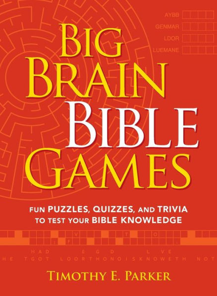 Big Brain Bible Games: Fun Puzzles, Quizzes, And Trivia To Test Your Bible Knowledge