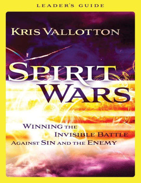 Spirit Wars Leader'S Guide: Winning The Invisible Battle Against Sin And The Enemy