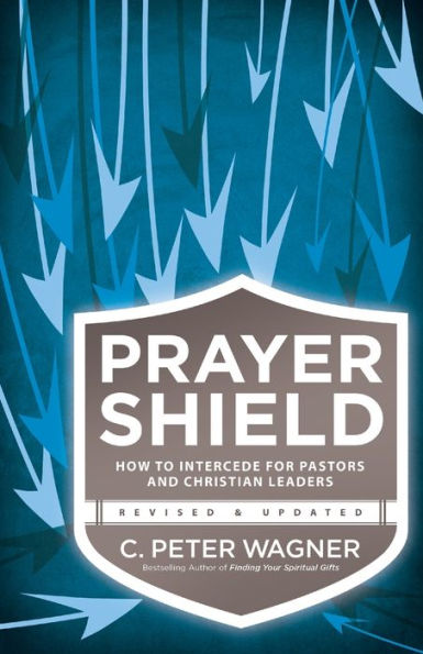 Prayer Shield: How To Intercede For Pastors And Christian Leaders