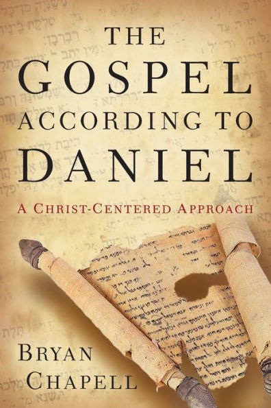 The Gospel According To Daniel: A Christ-Centered Approach