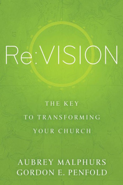 Re:Vision: The Key To Transforming Your Church