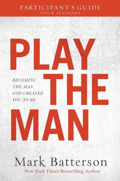 Play The Man Participant's Guide: Becoming The Man God Created You To Be