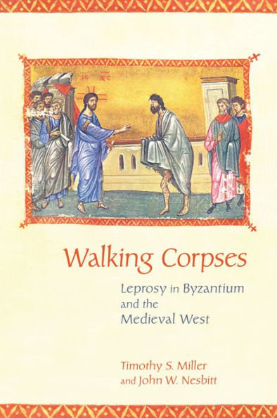 Walking Corpses: Leprosy In Byzantium And The Medieval West