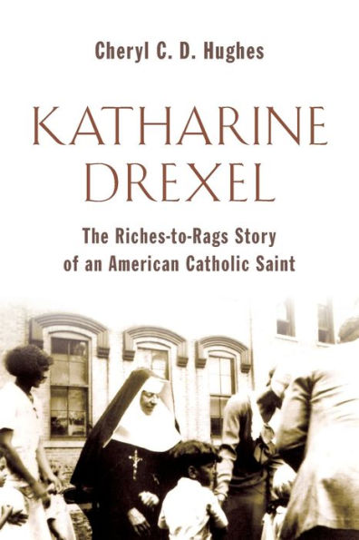 Katharine Drexel: The Riches-To-Rags Story Of An American Catholic Saint