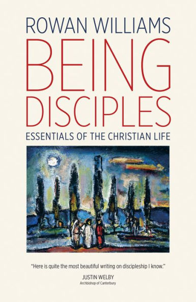 Being Disciples: Essentials Of The Christian Life