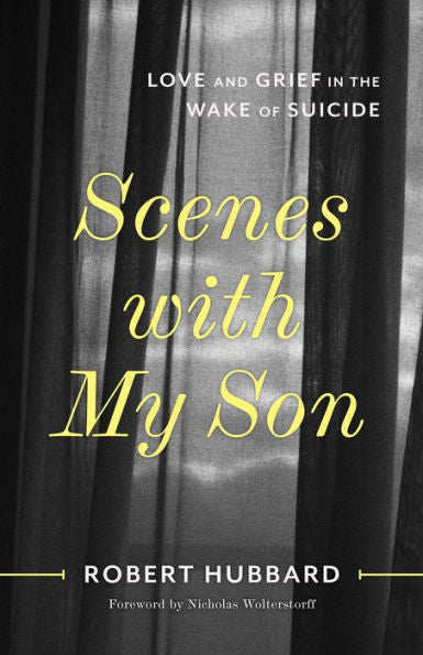 Scenes With My Son: Love And Grief In The Wake Of Suicide