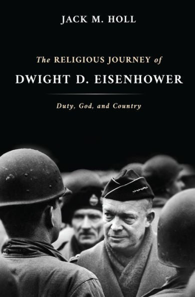 Religious Journey Of Dwight D. Eisenhower: Duty, God And Country (Library Of Religious Biography)