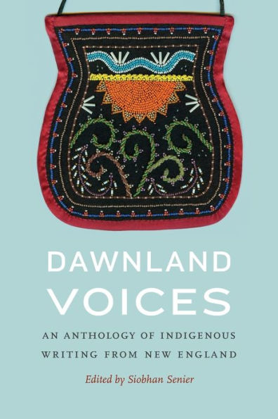 Dawnland Voices: An Anthology Of Indigenous Writing From New England