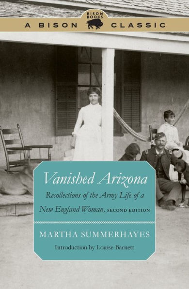 Vanished Arizona: Recollections Of The Army Life Of A New England Woman, Second Edition (Bison Classic Editions)