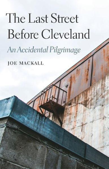 The Last Street Before Cleveland: An Accidental Pilgrimage (Class In America)