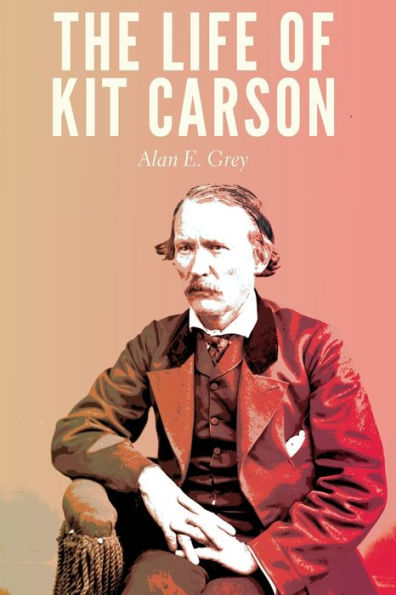 The Life Of Kit Carson