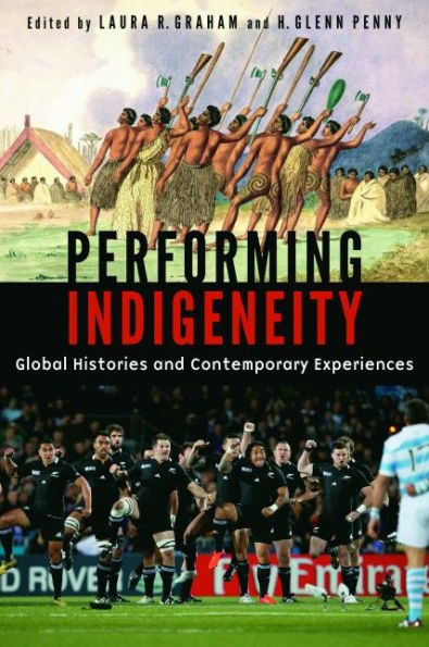 Performing Indigeneity: Global Histories And Contemporary Experiences