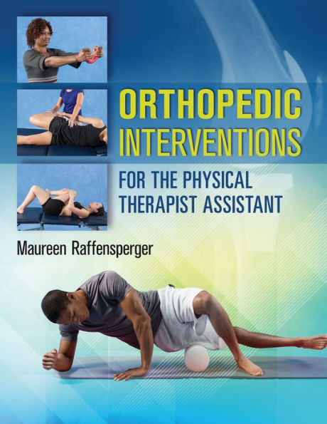 Orthopedic Interventions For The Physical Therapist Assistant