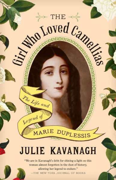 The Girl Who Loved Camellias: The Life And Legend Of Marie Duplessis