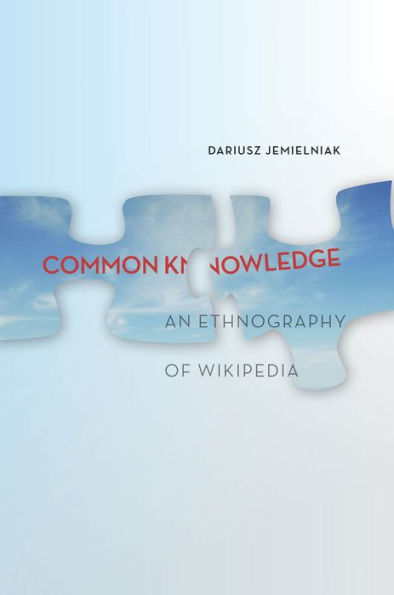 Common Knowledge?: An Ethnography Of Wikipedia