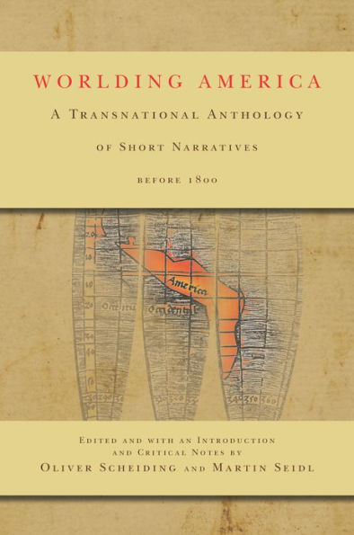 Worlding America: A Transnational Anthology Of Short Narratives Before 1800