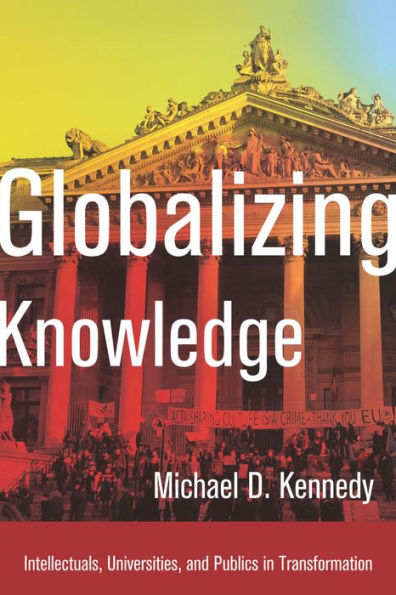 Globalizing Knowledge: Intellectuals, Universities, And Publics In Transformation