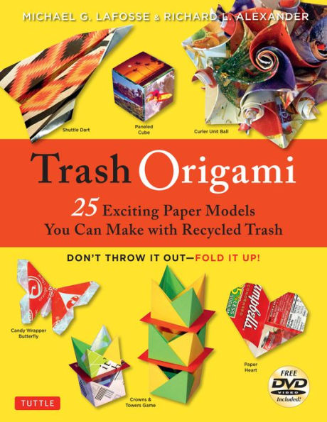 Trash Origami: 25 Paper Folding Projects Reusing Everyday Materials: Origami Book With 25 Fun Projects And Instructional Dvd