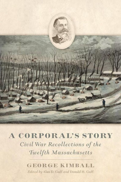 A Corporal'S Story: Civil War Recollections Of The Twelfth Massachusetts