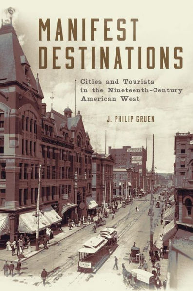 Manifest Destinations: Cities And Tourists In The Nineteenth-Century American West