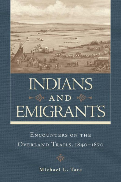 Indians And Emigrants: Encounters On The Overland Trails