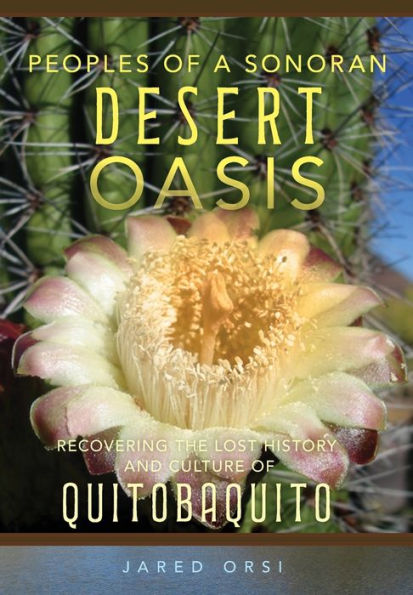 Peoples Of A Sonoran Desert Oasis: Recovering The Lost History And Culture Of Quitobaquito (Volume 6) (Public Lands History)