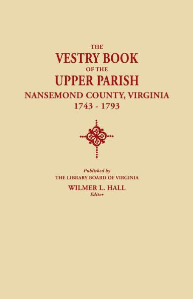 Vestry Book Of The Upper Parish, Nansemond County, Virginia, 1743-1793
