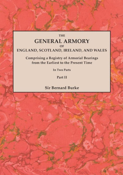 General Armory Of England, Scotland, Ireland, And Wales; Comprising A Registry Of Armorial Bearings From The Earliest To The Present Time. With A Supp