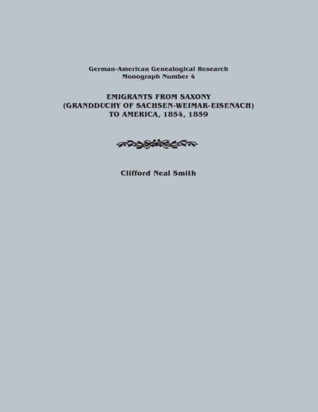 Emigrants From Saxony (Grandduchy Of Sachsen-Weimar-Eisenach) To America, 1854, 1859. German-American Genealogical Research, Monograph Number 4