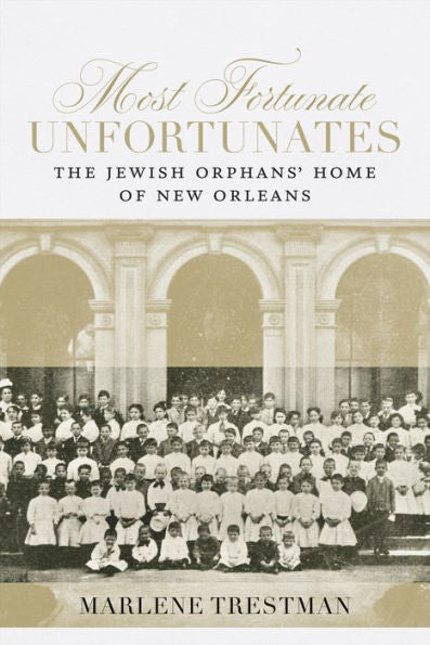 Most Fortunate Unfortunates: The Jewish Orphans??Home Of New Orleans