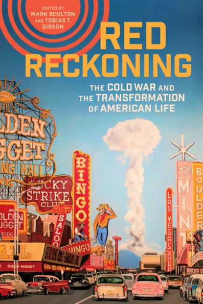 Red Reckoning: The Cold War And The Transformation Of American Life