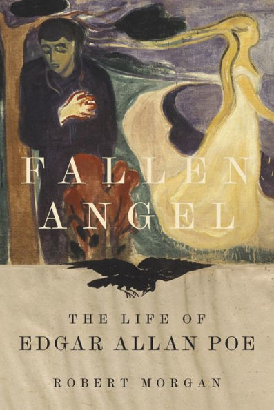 Fallen Angel: The Life Of Edgar Allan Poe