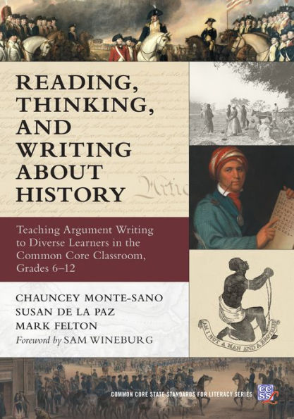 Reading, Thinking, And Writing About History: Teaching Argument Writing To Diverse Learners In The Common Core Classroom, Grades 6-12 (Common Core State Standards In Literacy Series)
