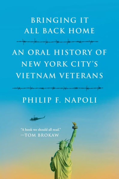 Bringing It All Back Home: An Oral History Of New York City'S Vietnam Veterans