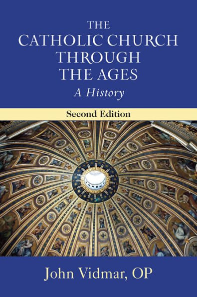 The Catholic Church Through The Ages, Second Edition: A History