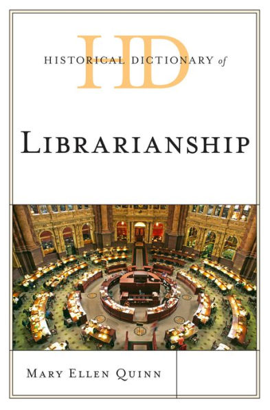 Historical Dictionary Of Librarianship (Historical Dictionaries Of Professions And Industries)