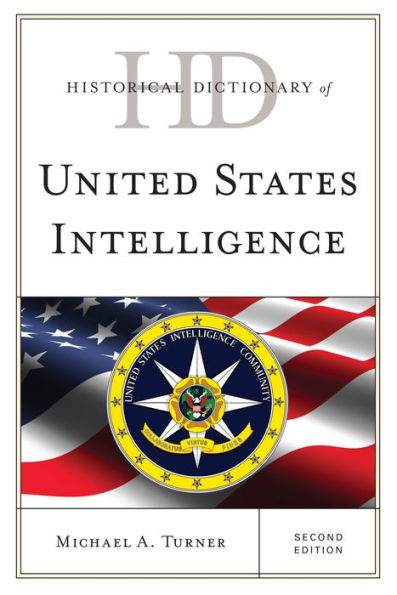 Historical Dictionary Of United States Intelligence (Historical Dictionaries Of Intelligence And Counterintelligence)