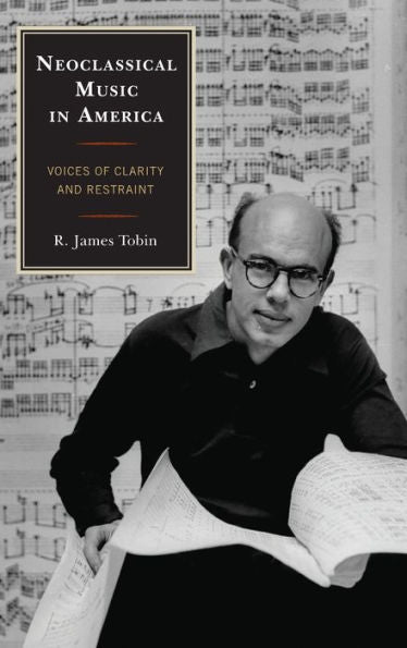 Neoclassical Music In America: Voices Of Clarity And Restraint (Modern Traditionalist Classical Music)