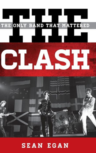 The Clash: The Only Band That Mattered (Tempo: A Rowman & Littlefield Music Series On Rock, Pop, And Culture)