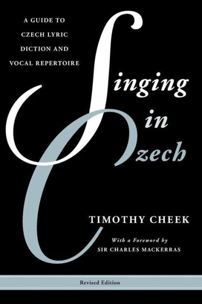 Singing In Czech: A Guide To Czech Lyric Diction And Vocal Repertoire (Guides To Lyric Diction)