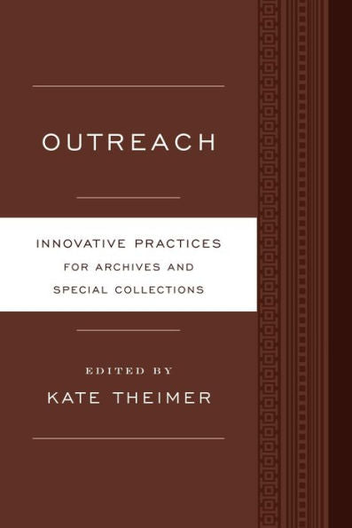 Outreach: Innovative Practices For Archives And Special Collections