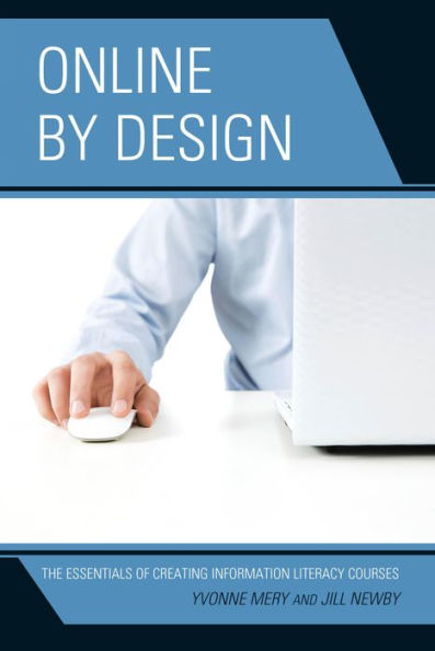 Online By Design: The Essentials Of Creating Information Literacy Courses