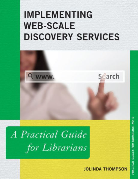 Implementing Web-Scale Discovery Services (Practical Guides For Librarians, 9) (Volume 9)