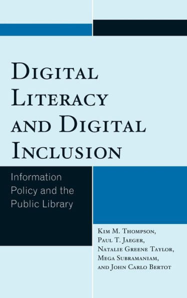 Digital Literacy And Digital Inclusion: Information Policy And The Public Library