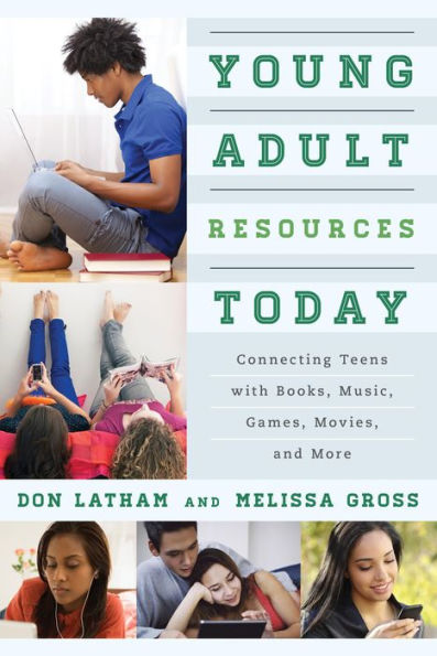 Young Adult Resources Today: Connecting Teens With Books, Music, Games, Movies, And More