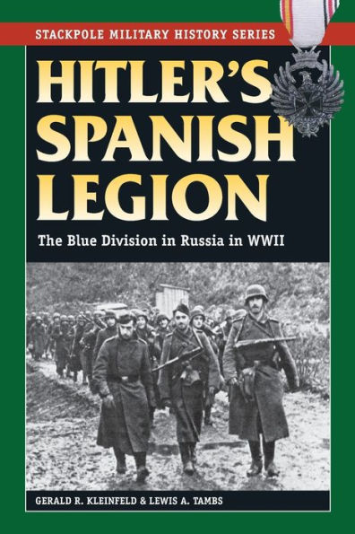 Hitler'S Spanish Legion: The Blue Division In Russia In Wwii (Stackpole Military History Series)