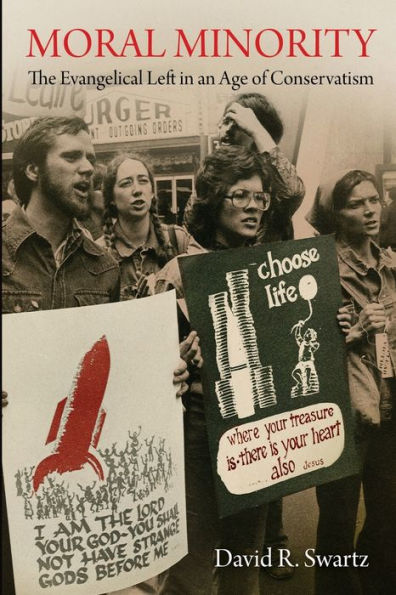Moral Minority: The Evangelical Left In An Age Of Conservatism (Politics And Culture In Modern America)